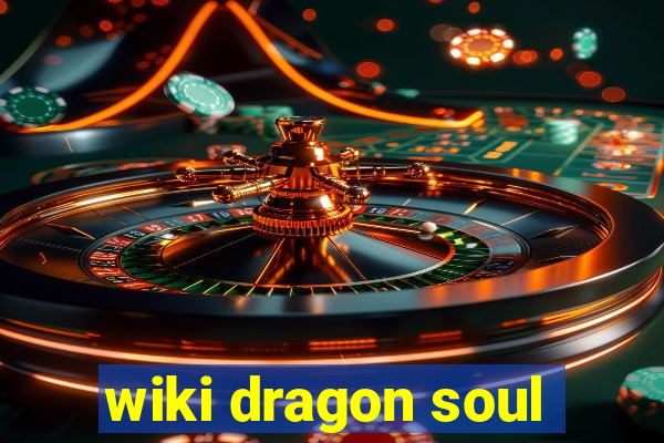 wiki dragon soul